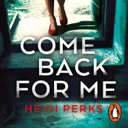 Come Back For Me: Your next obsession from the author of Richard & Judy bestseller NOW YOU SEE HER