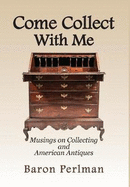 Come Collect With Me: Musings on Collecting and American Antiques