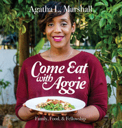 Come Eat with Aggie: Faith, Family, & Fellowship