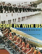 Come Fly with Us!: A Global History of the Airline Hostess