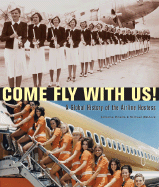 Come Fly with Us!: A Global History of the Airline Hostess - Omelia, Johanna, and Waldock, Michael