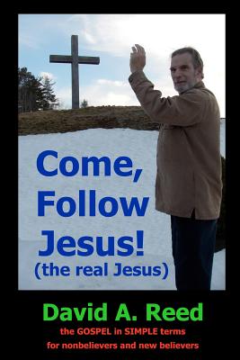 Come, follow Jesus! (the real Jesus) - Reed, David a