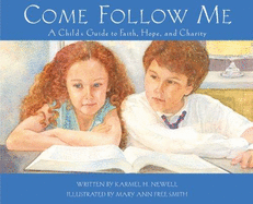 Come Follow Me: A Child's Guide to Faith, Hope, and Charity
