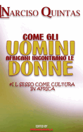 COME GLI UOMINI AFRICANI INCONTRANO LE DONNE - Narciso Quintas: Il Sesso come cultura in Africa