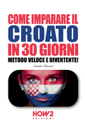 Come Imparare Il Croato in 30 Giorni: Metodo Veloce e Divertente!