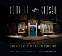 Come In, We're Closed: An Invitation to Staff Meals at the World's Best Restaurants