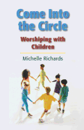 Come Into the Circle: Worshiping with Children