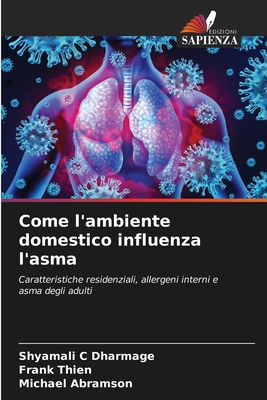 Come l'ambiente domestico influenza l'asma - Dharmage, Shyamali C, and Thien, Frank, and Abramson, Michael