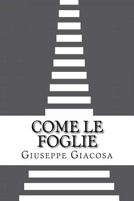 Come Le Foglie - Giacosa, Giuseppe