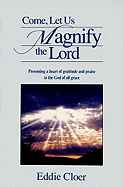 Come, Let Us Magnify the Lord: Presenting a Heart of Gratitude and Praise to the God of All Grace