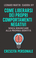 Come liberarsi dei propri comportamenti negativi senza rinunciare alla propria identit