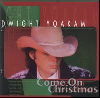 Come on Christmas - Dwight Yoakam