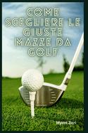Come Scegliere le Giuste Mazze da Golf