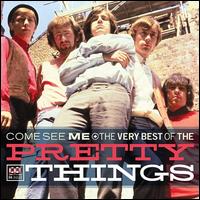 Come See Me: The Very Best of the Pretty Things - The Pretty Things
