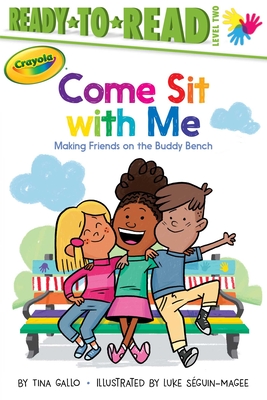 Come Sit with Me: Making Friends on the Buddy Bench (Ready-To-Read Level 2) - Gallo, Tina