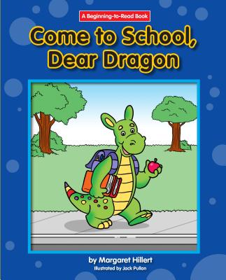 Come to School, Dear Dragon - Hillert, Margaret