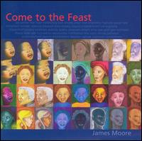 Come to the Feast - James Moore