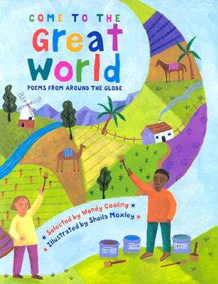 Come to the Great World: Poems from Around the World - Cooling, Wendy (Selected by)
