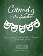 Comedy in the Classroom - Book One: Learning Vocabulary and English Grammar Accurately