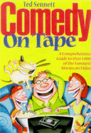 Comedy on Tape: A Guide to Over 800 Movies That Made America Laugh