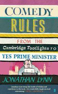 Comedy Rules: From the Cambridge Footlights to Yes, Prime Minister