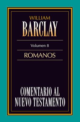 Comentario al N.T. Vol. 08 - Romanos - Barclay, William