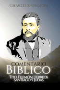 Comentario Bblico Charles Spurgeon: Tito, Filemn, Hebreos, Santiago y Judas