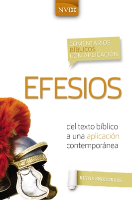 Comentario Biblico Con Aplicacion NVI Efesios: del Texto Biblico a Una Aplicacion Contemporanea - Snodgrass, Klyne