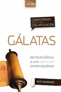 Comentario Biblico Con Aplicacion NVI Galatas: del Texto Biblico a Una Aplicacion Contemporanea