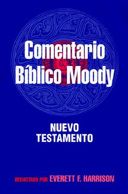 Comentario Biblico Moody: Nuevo Testamento - Harrison, Everett F, Dr. (Editor)