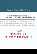 Comentario Exegtico Al Texto Griego del N.T. - 1 Y 2 Timoteo, Tito Y Filemn