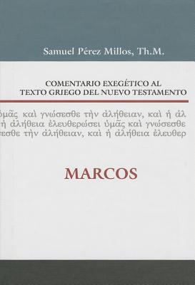 Comentario Exeg?tico Al Texto Griego del N.T. - Marcos - Millos, Samuel P?rez