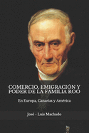 Comercio, Emigraci?n Y Poder de la Familia Roo: En Europa, Canarias y Am?rica