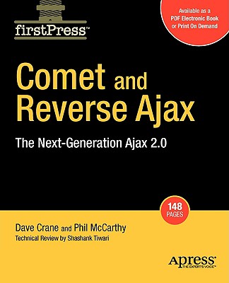 Comet and Reverse Ajax: The Next-Generation Ajax 2.0 - McCarthy, Dennis, and Crane, Chris