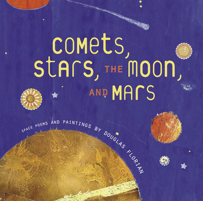 Comets, Stars, the Moon, and Mars: Space Poems and Paintings - 