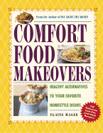 Comfort Food Makeovers: Healthy Alternatives to Your Favorite Homestyle Dishes - Magee, Elaine, MPH, R.D.