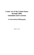 Comic Art of the United States Through 2000, Animation and Cartoons: An International Bibliography. Bibliographies and Indexes in Popular Culture, Volume 12.