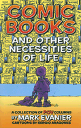 Comic Books and Other Necessities of Life - Evanier, Mark, and Aragones, Sergio