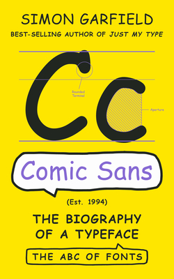 Comic Sans: The Biography of a Typeface - Garfield, Simon