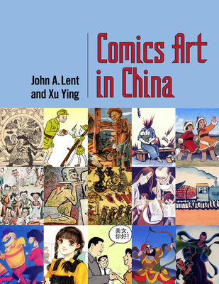 Comics Art in China - Lent, John a, and Xu, Ying