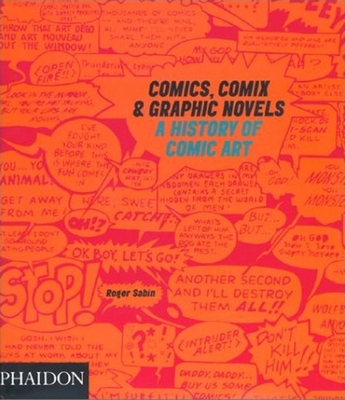 Comics, Comix & Graphic Novels: A History of Comic Art - Sabin, Roger
