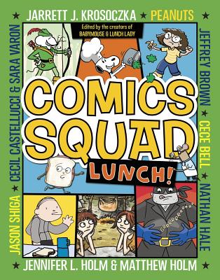 Comics Squad: Lunch! - Holm, Jennifer L, and Holm, Matthew, and Krosoczka, Jarrett J