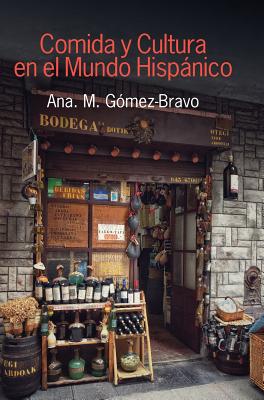 Comida y cultura en el mundo hispnico - Gomez-Bravo, Ana M