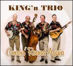 Comin' Round Again - King'n Trio