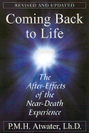 Coming Back to Life: The After-Effects of the Near-Death Experience - Atwater, P M H, L.H.D., and Ring, Kenneth, Ph.D. (Introduction by)