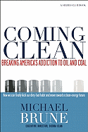 Coming Clean: Breaking America's Addiction to Oil and Coal