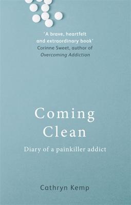 Coming Clean: Diary of a Painkiller Addict - Kemp, Cathryn