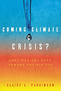 Coming Climate Crisis?: Consider the Past, Beware the Big Fix