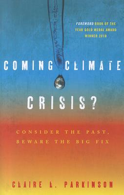 Coming Climate Crisis?: Consider the Past, Beware the Big Fix - Parkinson, Claire L
