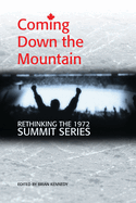 Coming Down the Mountain: Rethinking the 1972 Summit Series